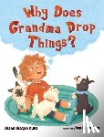 Kurz, Diane Disque - Why Does Grandma Drop Things?