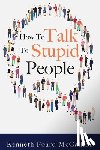McCallion, Kenneth Foard - How to Talk to Stupid People