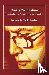 Healey, John (Jack) G. - Create Your Future: Jack Healey: Lessons from a life in human and civil rights
