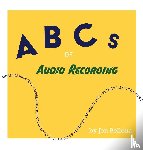 Bellona, Jon - ABCs of Audio Recording