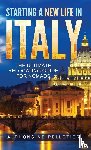 Pelletier, Alphonsine - Starting a New Life in Italy The Ultimate Relocating Guide for Nomads