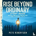 Robertson, Pete - Rise Beyond Ordinary Study Guide