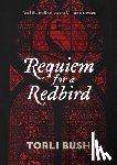 Bush, Torli - Requiem for a Redbird