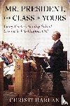 Harlan, Christi - Mr. President, The Class Is Yours