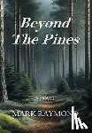 Raymond, Mark - Raymond, M: Beyond The Pines