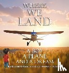 Osborn, Donald - Where We Land: A Boy, A Plane, and a Dream