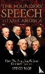 Rabb, Steven - The Founders' Speech To Save America