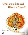 Dusen, Susan Polk van - What's so Special About a Tree?