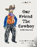 Dusen, Susan Polk van - Our Friend The Cowboy