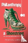 Curry-Williams, Catherine - Philanthropy on a Shoestring: How to Make a Difference on $1.40 a Day