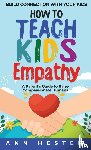 Hester, Ann - How to Teach Kids Empathy