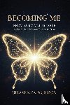 Auston, Shawnta - Becoming Me - From Survival to Self