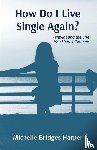 Bridges Harper, Michelle - How Do I Live Single Again?