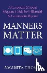 Thomas, Amanita - Manners Matter: A Corporate & Social Etiquette Guide for Millennials & Generations Beyond
