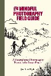Wyk, Joe van - The Mindful Photography Field Guide