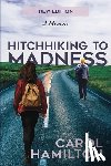 Hamilton, Carol - Hitchhiking to Madness