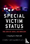 Mantell, Gregory E. - Mantell, G: Special Victim Status, The Era Of Woke Journalis
