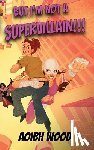 Wood, Aoibh - But I'm Not a Supervillain!!!
