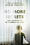 Volant, Adam - No More Secrets: From Hurt Never Told To Transformational Truth