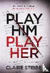 Stibbe, Claire - Stibbe, C: Play Him Play Her
