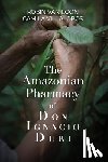 Loon, Robin van, Villalobos, Camila - The Amazonian Pharmacy of Don Ignacio Duri