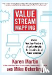 Martin, Karen - Value Stream Mapping: How to Visualize Work and Align Leadership for Organizational Transformation
