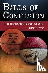 Kuska, Bob - Balls of Confusion: Pro Basketball Goes to War (9165-1970)
