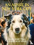 Rosenthal, Mark, Rosenthal, Harry - An Aussie in New York City