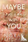 Pritchard, Norah - Maybe Someday With You: A Small Town, Opposites Attract, Workplace Romance