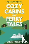 Farley, Julie - Cozy Cabins and Ferry Tales