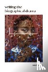 O'Neill, Tee - Writing the Biographical Drama: An Essential Guide for Playwrights and Screenwriters
