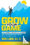 Loeb, Ben - Grow Your Game