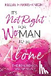 Harris-Knight, Kelsie - It's Not Right for Wo-Man to Be Alone