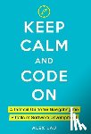 Lau, Alex - Lau, A: Keep Calm And Code On