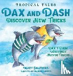 Smathers, Mary - Dax and Dash Discover New Tricks: Dax y Dash descubren nuevos trucos