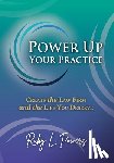 Powers, Ruby L. - Power Up Your Practice: Create the Law Firm and the Life You Deserve
