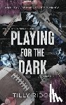 Ridge, Tilly - Playing for the Dark