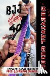 Bidwell, Mike - BJJ After 40 Survival Guide Masters Edition