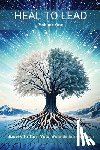 Grace, Jennifer - Heal to Lead: Stories To Turn Your Wounds Into Wisdom, Volume One