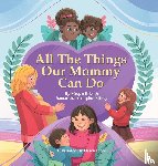 Biles, Megan E., Sliney, Samantha Arrington - All The Things Our Mommy Can Do