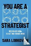 Lobkovich, Sara - You Are A Strategist