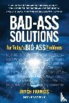 Francis, Mitch - BAD-ASS SOLUTIONS
