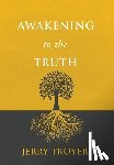 Troyer, Jerry - Troyer, J: Awakening to the Truth