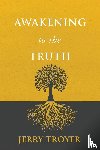 Troyer, Jerry - Awakening to the Truth