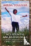 Tolliver, Melba - Accidental Anchorwoman: A Memoir of Chance, Choice, Change, and Connection