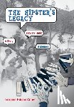 Gibson Cohen, Lorraine - The Hipster's Legacy: A memoir of dreams, jazz and family in 1960s Cali