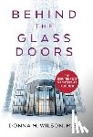 Wilson, Donna M. - Behind the Glass Doors: The Unwritten Rules for Success and Fulfillment