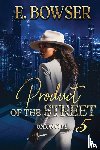 Bowser, E. - Product Of The Street Union City Book 5