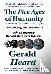 Heard, Gerald - The Five Ages of Humanity - The Psychology of Human History: 60th Anniversary Special Hardcover Edition