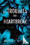 Taylor, Brittany - The Troubles with Heartbreak